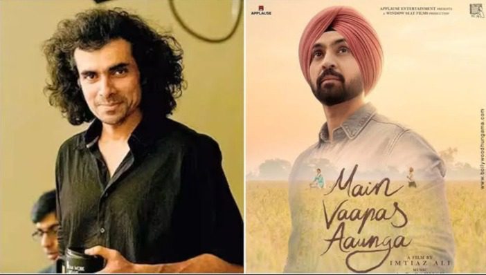“99 करोड़ से Netflix तक”; ‘Main Vaapas Aaunga’ की कामयाबी के लिए इम्तियाज अली ने झोंकी पूरी ताकत